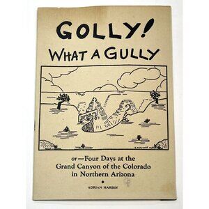 Golly! What A Gully by Adrian Harbin (1939, Paperback) Grand Canyon Travel Guide